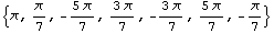 {π, π/7, -(5 π)/7, (3 π)/7, -(3 π)/7, (5 π)/7, -π/7}