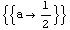 {{a -> 1/2}}
