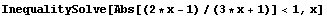 InequalitySolve[Abs[(2 * x - 1)/(3 * x + 1)] < 1, x]