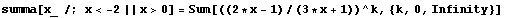 summa[x_ /; x < -2 || x > 0] = Sum[((2 * x - 1)/(3 * x + 1))^k, {k, 0, Infinity}]