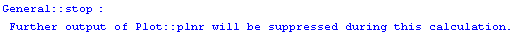 General :: stop :  Further output of  Plot :: \" plnr \"  will be suppressed during this calculation.