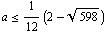 a <= 1/12 (2 - 598^(1/2))