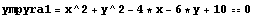 ympyra1 = x^2 + y^2 - 4 * x - 6 * y + 10 == 0