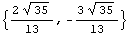 {(2 35^(1/2))/13, -(3 35^(1/2))/13}