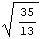 35/13^(1/2)